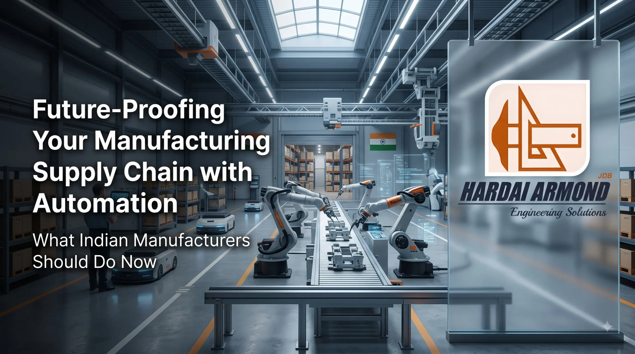 Future-Proofing Your Manufacturing Supply Chain with Automation What Indian Manufacturers Should Do Now Future-Proofing Your Manufacturing Supply Chain with Automation What Indian Manufacturers Should Do Now